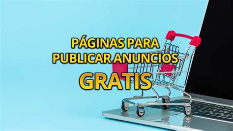 app para publicar anuncios gratis|¡Publicar Anuncios GRATIS! +40 Mejores Páginas y。